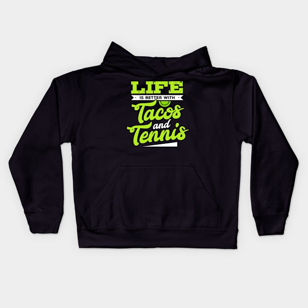 Tennis Shirt - Life Is Better With Tacos and Tennis Kids Hoodie by CovidStore